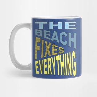 The Beach Fixes Everything Vacation Vibes Quote Mug